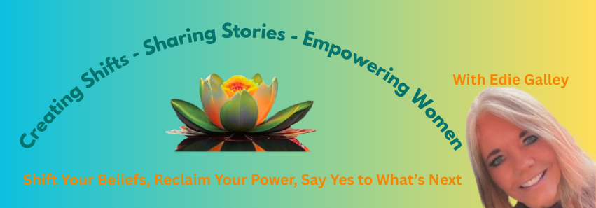 Edie Galley | Personal Growth, Power and Possibility