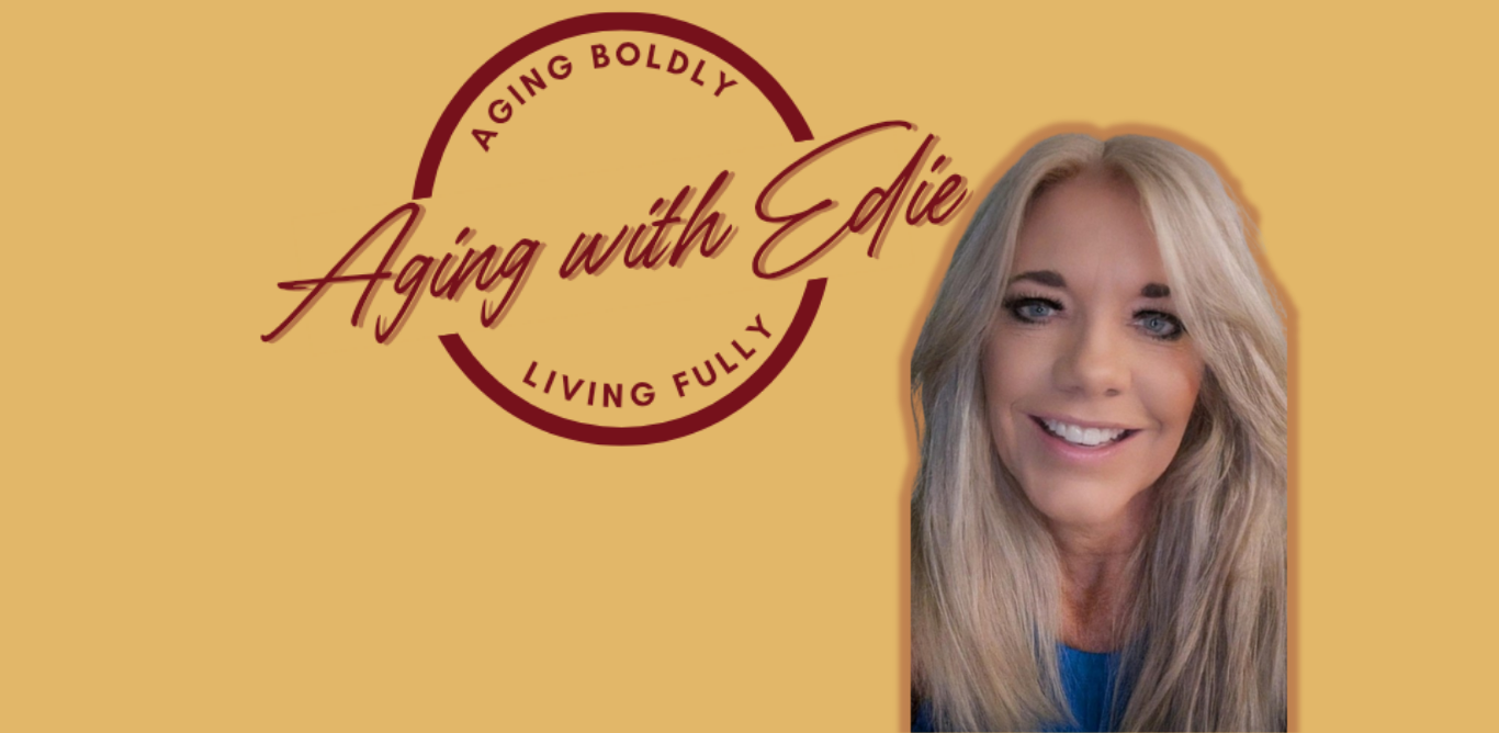 Aging with Edie